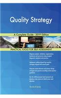Quality Strategy A Complete Guide - 2019 Edition