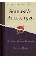 Schling's Bulbs, 1929 (Classic Reprint)