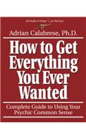 How to Get Everything You Ever Wanted