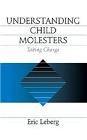 Understanding Child Molesters: Taking Charge