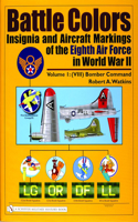 Battle Colors: Insignia and Aircraft Markings of the Eighth Air Force in World War II