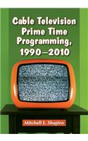 Cable Television Prime Time Programming, 1990-2010