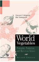 World Vegetables: Principles, Production and Nutritive Values