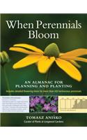 When Perennials Bloom: An Almanac for Planning and Planting