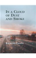In a Cloud of Dust and Smoke