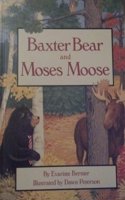 Baxter Bear and Moses Moose