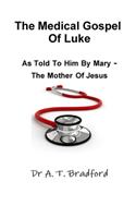 Medical Gospel of Luke, as Told to Him by Mary - The Mother of Jesus