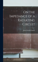 On the Impedance of a Radiating Circuit