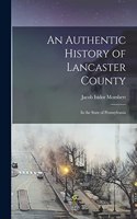 Authentic History of Lancaster County