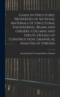 Loads in Structures, Properties of Sections, Materials of Structural Engineering, Beams and Girders, Columns and Struts, Details of Construction, Graphical Analysis of Stresses