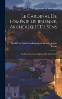 Le Cardinal de Loménie de Brienne, Archevèque de Sens