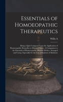 Essentials of Homoeopathic Therapeutics; Being a Quiz Compend Upon the Application of Homoeopathic Remedies to Diseased States. A Companion to the Essentials of Homoeopathic Materia Medica. Arranged and Comp. Especially for the use of Students of M
