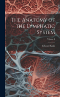 Anatomy of the Lymphatic System; Volume 2