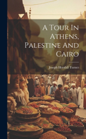 Tour In Athens, Palestine And Cairo