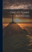 Twelve Penny Addresses