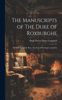 Manuscripts of The Duke of Roxburghe; Sir H.H. Campbell, Bart.; The Earl of Strathmore; and The
