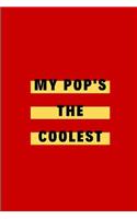 My Pop's The Coolest: Novelty Happy Father's Day Themed Gifts - Lined Notebook Journal (6 X 9) - For A Special Dad, Grandpa, Uncle, Stepfather