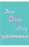 It's a Siena Thing You Wouldn't Understand: Blank Lined 6x9 Name Monogram Emblem Journal/Notebooks as Birthday, Anniversary, Christmas, Thanksgiving, Mother's Day, Grandparents day, any other 