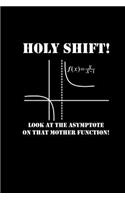 Holy Shift Look At That Asymptote On That Mother Function