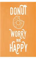Pastel Chalkboard Journal - Donut Worry Be Happy (Orange): (Pastel Chalkboard Notebook Journals)