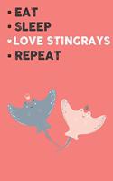 Eat Sleep Love Stringrays Repeat: Cute Llama Lovers Journal / Notebook / Diary / Birthday Gift (6x9 - 110 Blank Lined Pages)