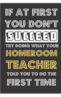 If At First You Don't Succeed Try Doing What Your Homeroom Teacher Told You To Do The First Time