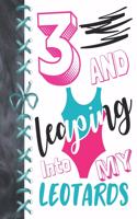3 And Leaping Into My Leotards: 3 Year Old Girls Gymnastic, Ice Skating Or Ballet Activity Book Sketchbook To Doodle & Draw In For Athletic Girls