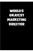 World's Okayest Marketing Director Notebook - Marketing Director Diary - Marketing Director Journal - Funny Gift for Marketing Director: Medium College-Ruled Journey Diary, 110 page, Lined, 6x9 (15.2 x 22.9 cm)