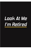 Look At Me I'm Retired