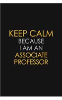 Keep Calm Because I Am An Associate Professor