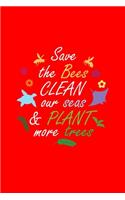 Save The Bees Clean Our Seas & Plant More Trees