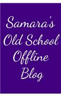 Samara's Old School Offline Blog: Notebook / Journal / Diary - 6 x 9 inches (15,24 x 22,86 cm), 150 pages.
