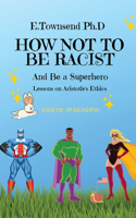 How Not to be Racist and Be a Superhero: A Lesson on Virtue for Kids