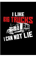 I Like Big Trucks And I Can Not Lie: Funny Trucking Joke Journal - Notebook For Truck Driving, Wrangler, Semi Trailer, Diesel, Haulage, Transportation & 18 Wheeler Fans - 6x9 - 100 Blan