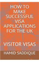 How to Make Successful Visa Applications for the UK