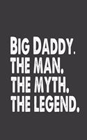 Big Daddy the Man the Myth the Legend: Big Daddy Journal. 8.5 X 11 Size 120 Lined Pages Bigdaddy the Man the Myth the Legend Notebook.Fathers Day Gifts.Big Daddy Notebook.