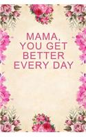 Mama, You Get Better Every Day