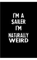 I'm a Sailer I'm Naturally Weird: Blank Lined Notebook Journal Gift Idea