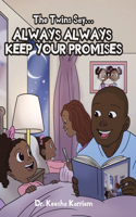 The Twins Say...Always, Always Keep Your Promises