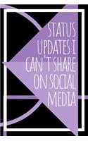 Status Updates I Can't Share On Social Media Journal