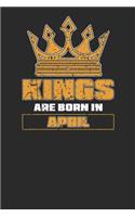 Kings Are Born In April: Dotted Bullet Notebook (6 x 9 - 120 pages) Birthday Months Themed Notebook for Daily Journal, Diary, and Gift