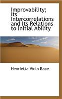 Improvability; Its Intercorrelations and Its Relations to Initial Ability