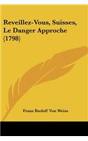 Reveillez-Vous, Suisses, Le Danger Approche (1798)