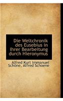 Die Weltchronik Des Eusebius in Ihrer Bearbeitung Durch Hieronymus