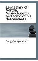 Lewis Dary of Norton, Massachusetts, and Some of His Descendants