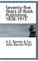 Seventy-Five Years of Book Publishing, 1838-1913