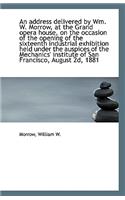An Address Delivered by Wm. W. Morrow, at the Grand Opera House, on the Occasion of the Opening of T