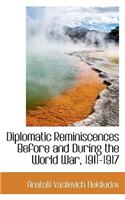 Diplomatic Reminiscences Before and During the World War, 1911-1917: (English)