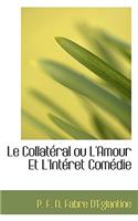 Le Collat Ral Ou L'Amour Et L'Int Ret Com Die