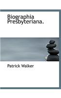 Biographia Presbyteriana.: (English)